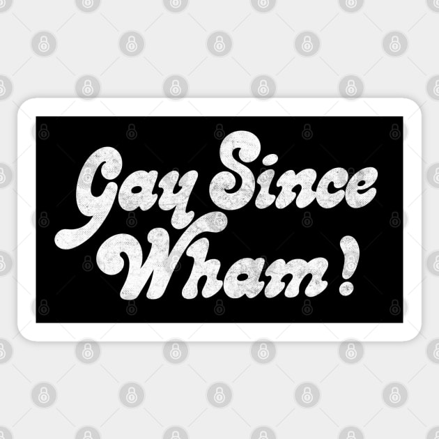 Gay Since Wham! Sticker by DankFutura